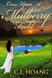 Once upon a Mulberry Field by C. L. Hoang (Historical Fiction)
